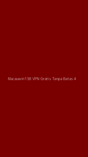 Tampilan Antarmuka Aplikasi Macauwin138 Vpn Gratis Tanpa Batas - 4