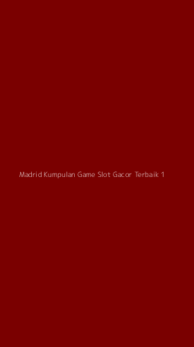 Tampilan Antarmuka Aplikasi Madrid Kumpulan Game Slot Gacor Terbaik - 1