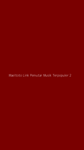 Tampilan Antarmuka Aplikasi Maeltoto Link Pemutar Musik Terpopuler - 2