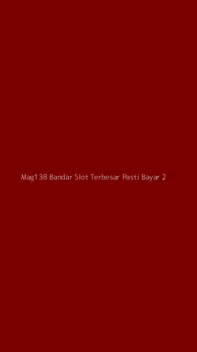 Tampilan Antarmuka Aplikasi Mag138 Bandar Slot Terbesar Pasti Bayar - 2