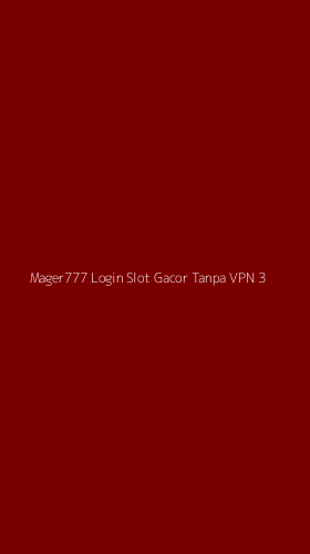 Tampilan Antarmuka Aplikasi Mager777 Login Slot Gacor Tanpa Vpn - 3