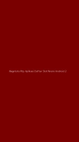 Tampilan Antarmuka Aplikasi Magetoto Rtp Aplikasi Daftar Slot Resmi Android - 2