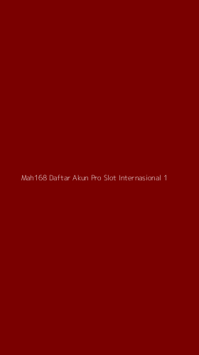 Tampilan Antarmuka Aplikasi Mah168 Daftar Akun Pro Slot Internasional - 1