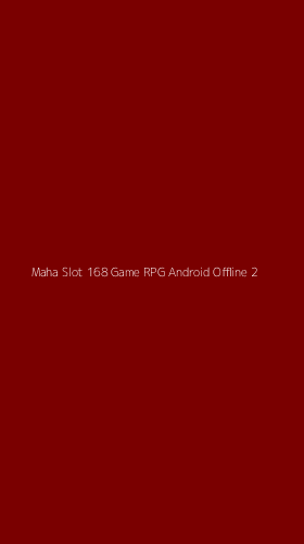 Tampilan Antarmuka Aplikasi Maha Slot 168 Game Rpg Android Offline - 2