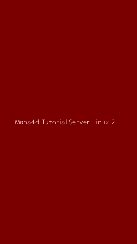 Tampilan Antarmuka Aplikasi Maha4d Tutorial Server Linux - 2