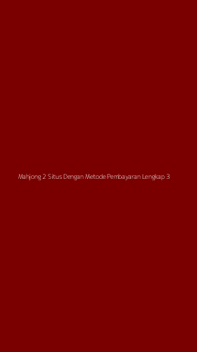 Tampilan Antarmuka Aplikasi Mahjong 2 Situs Dengan Metode Pembayaran Lengkap - 3