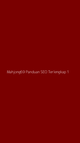 Tampilan Antarmuka Aplikasi Mahjong69 Panduan Seo Terlengkap - 1