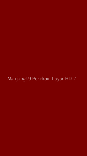 Tampilan Antarmuka Aplikasi Mahjong69 Perekam Layar Hd - 2