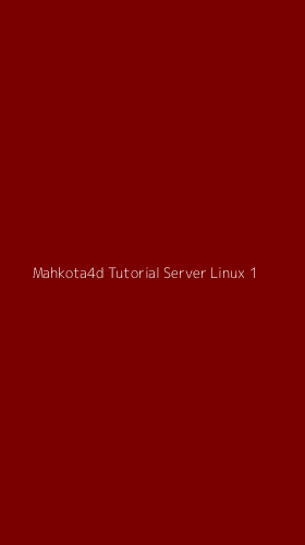 Tampilan Antarmuka Aplikasi Mahkota4d Tutorial Server Linux - 1