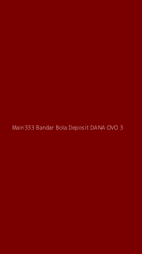 Tampilan Antarmuka Aplikasi Main333 Bandar Bola Deposit Dana Ovo - 3