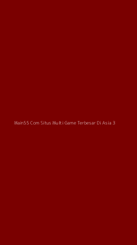 Tampilan Antarmuka Aplikasi Main55 Com Situs Multi Game Terbesar Di Asia - 3