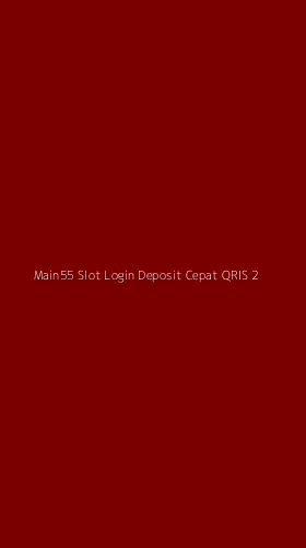 Tampilan Antarmuka Aplikasi Main55 Slot Login Deposit Cepat Qris - 2