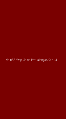 Tampilan Antarmuka Aplikasi Main55 Wap Game Petualangan Seru - 4