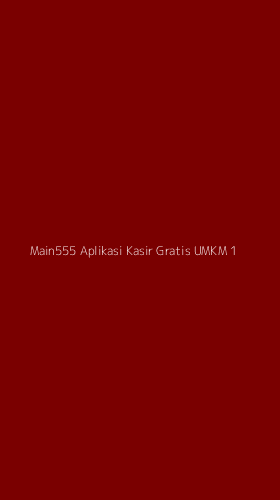Tampilan Antarmuka Aplikasi Main555 Aplikasi Kasir Gratis Umkm - 1