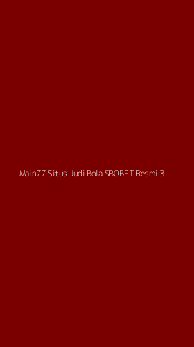 Tampilan Antarmuka Aplikasi Main77 Situs Judi Bola Sbobet Resmi - 3