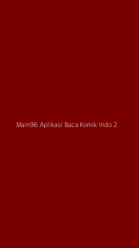 Tampilan Antarmuka Aplikasi Main96 Aplikasi Baca Komik Indo - 2