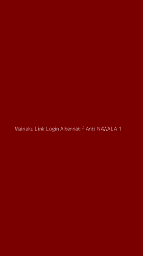 Tampilan Antarmuka Aplikasi Mainaku Link Login Alternatif Anti Nawala - 1