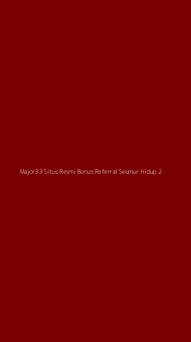 Tampilan Antarmuka Aplikasi Major33 Situs Resmi Bonus Referral Seumur Hidup - 2