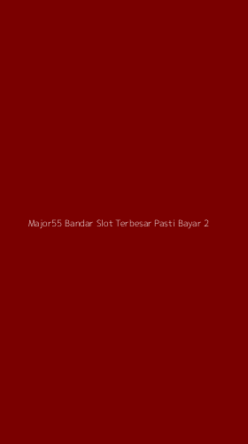 Tampilan Antarmuka Aplikasi Major55 Bandar Slot Terbesar Pasti Bayar - 2