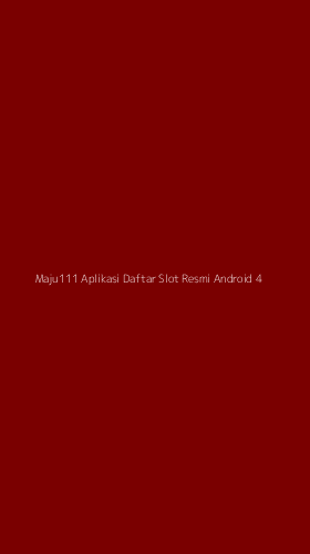 Tampilan Antarmuka Aplikasi Maju111 Aplikasi Daftar Slot Resmi Android - 4