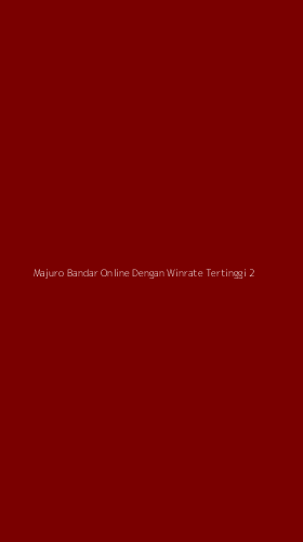 Tampilan Antarmuka Aplikasi Majuro Bandar Online Dengan Winrate Tertinggi - 2