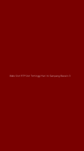 Tampilan Antarmuka Aplikasi Mako Slot Rtp Slot Tertinggi Hari Ini Gampang Maxwin - 3