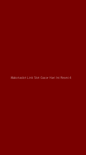Tampilan Antarmuka Aplikasi Makotaslot Link Slot Gacor Hari Ini Resmi - 4