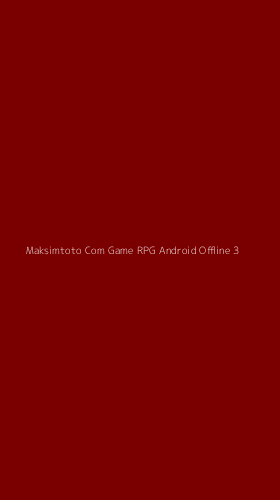 Tampilan Antarmuka Aplikasi Maksimtoto Com Game Rpg Android Offline - 3