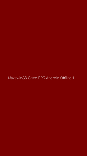 Tampilan Antarmuka Aplikasi Makswin88 Game Rpg Android Offline - 1