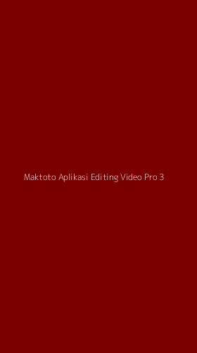 Tampilan Antarmuka Aplikasi Maktoto Aplikasi Editing Video Pro - 3