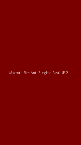 Tampilan Antarmuka Aplikasi Maktoto Slot Anti Rungkad Pasti Jp - 2