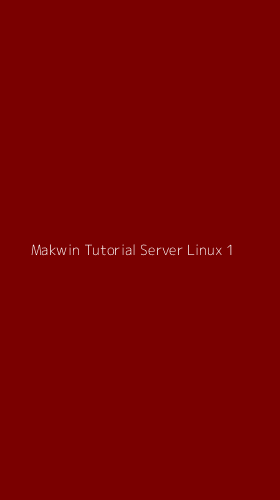 Tampilan Antarmuka Aplikasi Makwin Tutorial Server Linux - 1