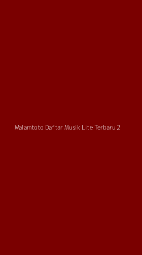 Tampilan Antarmuka Aplikasi Malamtoto Daftar Musik Lite Terbaru - 2