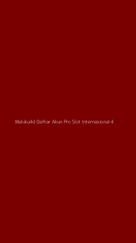Tampilan Antarmuka Aplikasi Maluku4d Daftar Akun Pro Slot Internasional - 4