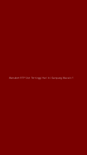 Tampilan Antarmuka Aplikasi Mamabet Rtp Slot Tertinggi Hari Ini Gampang Maxwin - 1