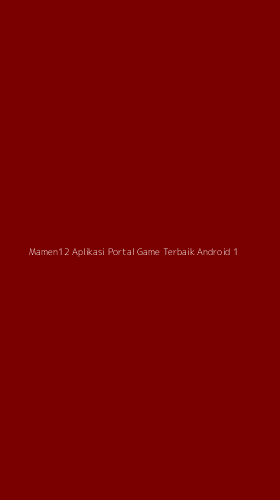 Tampilan Antarmuka Aplikasi Mamen12 Aplikasi Portal Game Terbaik Android - 1