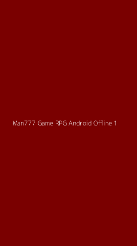 Tampilan Antarmuka Aplikasi Man777 Game Rpg Android Offline - 1