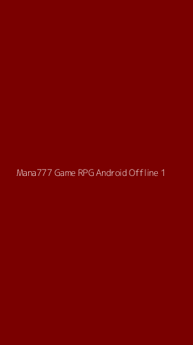 Tampilan Antarmuka Aplikasi Mana777 Game Rpg Android Offline - 1