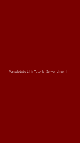 Tampilan Antarmuka Aplikasi Manadototo Link Tutorial Server Linux - 1
