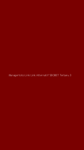 Tampilan Antarmuka Aplikasi Managertoto Link Link Alternatif Sbobet Terbaru - 3