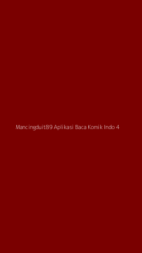 Tampilan Antarmuka Aplikasi Mancingduit89 Aplikasi Baca Komik Indo - 4