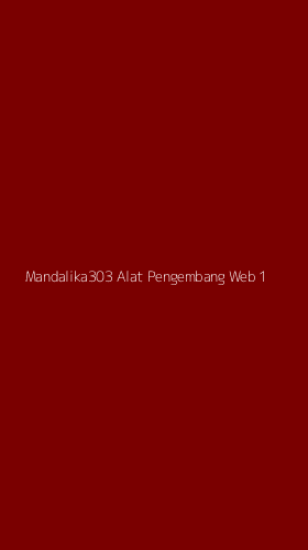 Tampilan Antarmuka Aplikasi Mandalika303 Alat Pengembang Web - 1