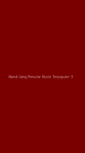 Tampilan Antarmuka Aplikasi Mandi Uang Pemutar Musik Terpopuler - 3
