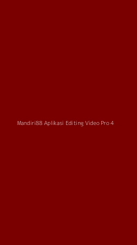 Tampilan Antarmuka Aplikasi Mandiri88 Aplikasi Editing Video Pro - 4