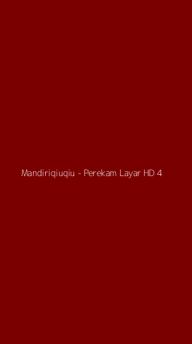 Tampilan Antarmuka Aplikasi Mandiriqiuqiu - Perekam Layar HD - 4