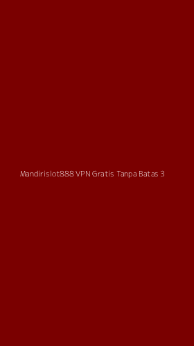Tampilan Antarmuka Aplikasi Mandirislot888 Vpn Gratis Tanpa Batas - 3