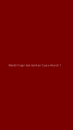 Tampilan Antarmuka Aplikasi Mandiritogel Apk Aplikasi Cuaca Akurat - 1