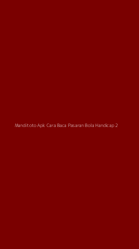 Tampilan Antarmuka Aplikasi Manditoto Apk Cara Baca Pasaran Bola Handicap - 2