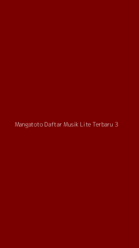 Tampilan Antarmuka Aplikasi Mangatoto Daftar Musik Lite Terbaru - 3