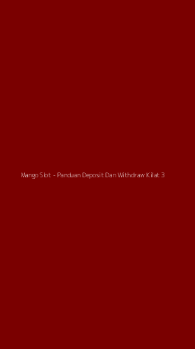 Tampilan Antarmuka Aplikasi Mango Slot - Panduan Deposit Dan Withdraw Kilat - 3